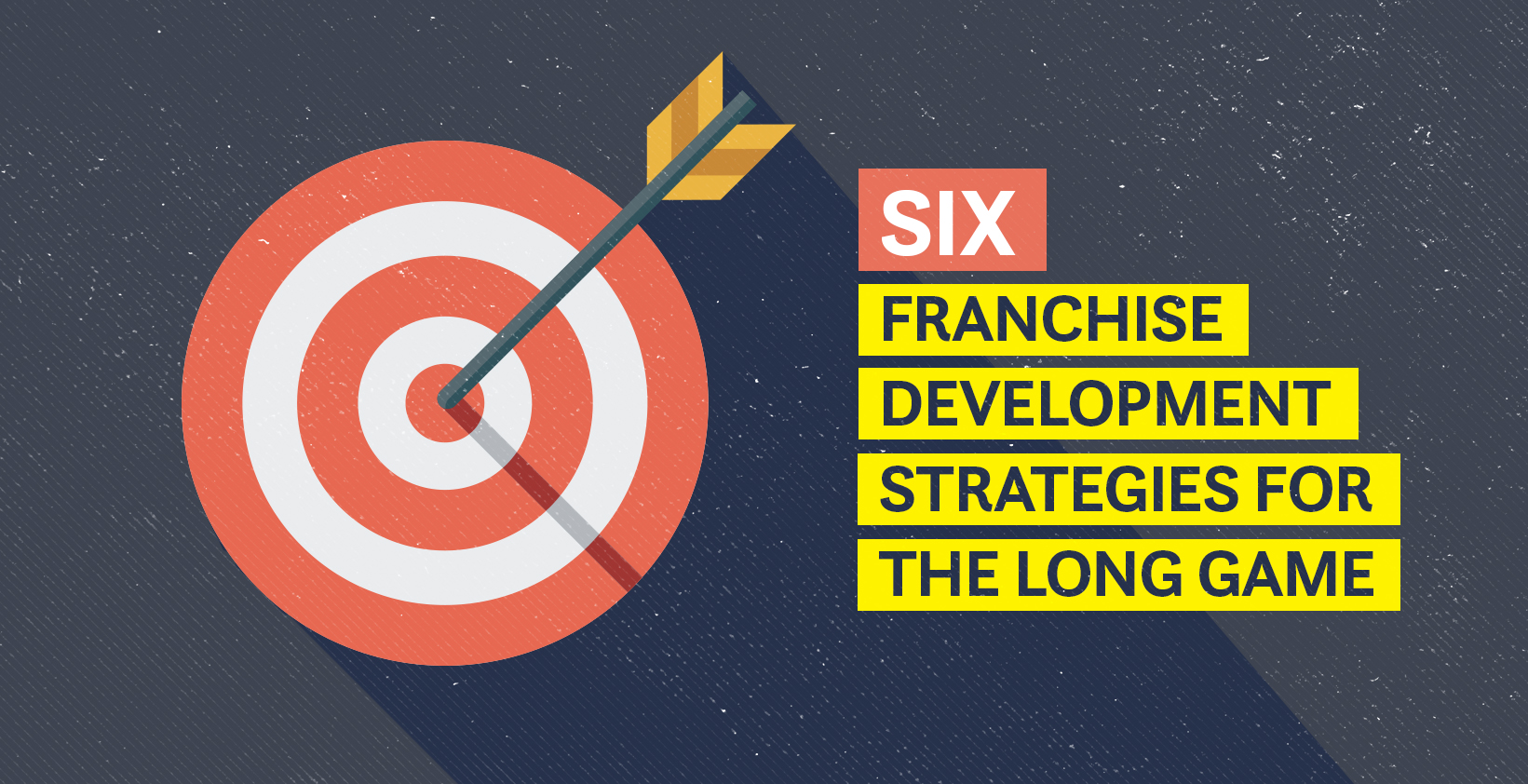 six franchise development strategies for the long game